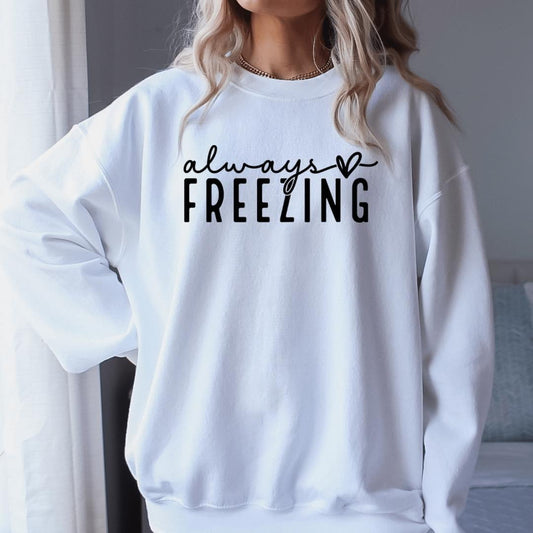 Always Freezing Graphic Tee or Sweatshirt