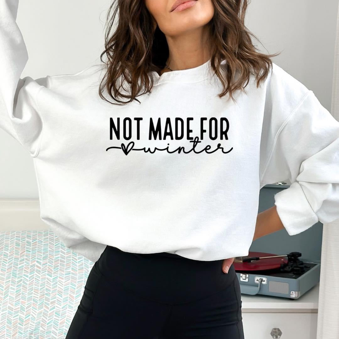 Not Made For Winter Graphic Tee or Sweatshirt