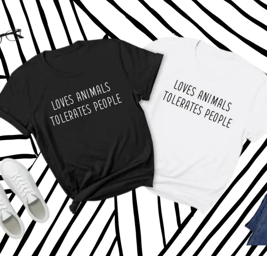 Loves Animals Tolerates People Graphic Tee or Sweatshirt