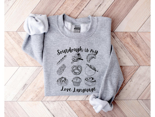Sourdough Is My Love Language Graphic Tee or Sweatshirt