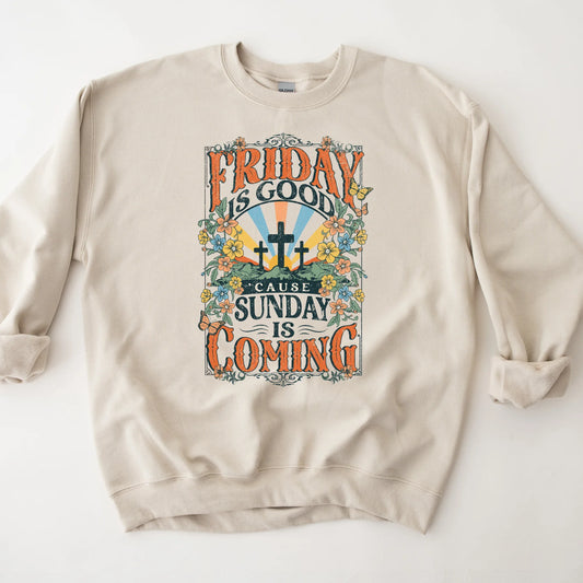 Friday Is Good ‘Cause Sunday Is Coming Graphic Tee or Sweatshirt